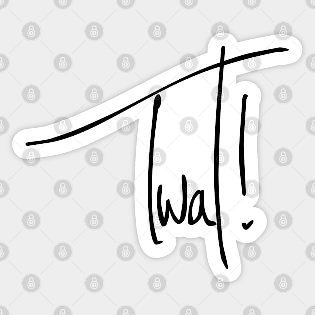 Twat! Sticker by phoxydesign